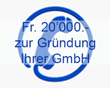 GmbH Gründung - Wir stellen Ihnen Fr. 20'000.- zur Verfügung
